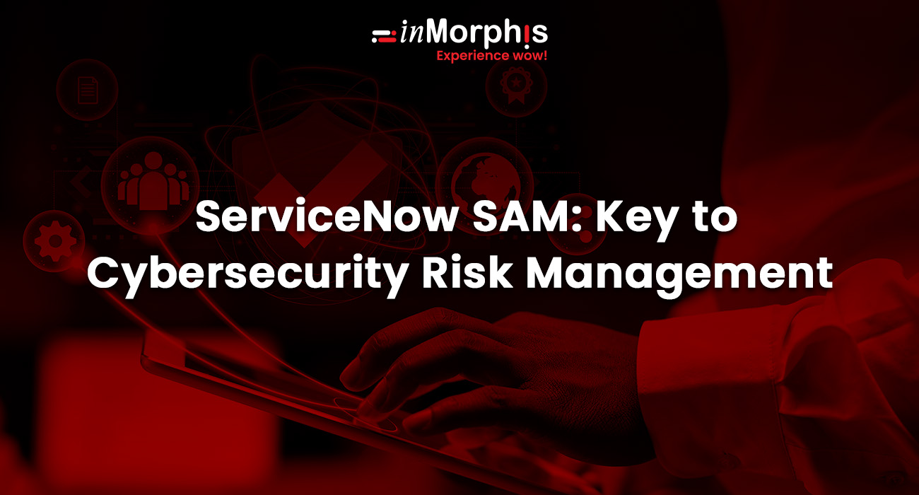 ServiceNow SAM Key to Cybersecurity Risk Management